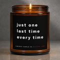 just one last time every time
