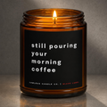 still pouring your morning coffee