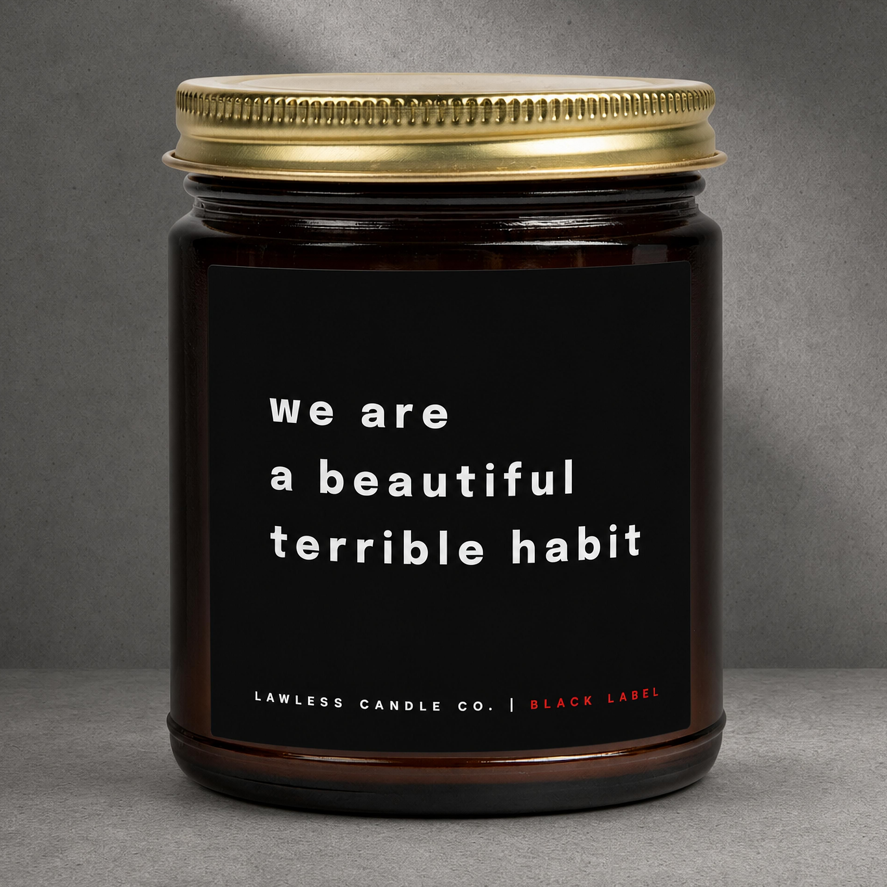 we are a beautiful terrible habit