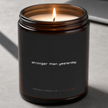 Stronger Than Yesterday Candle