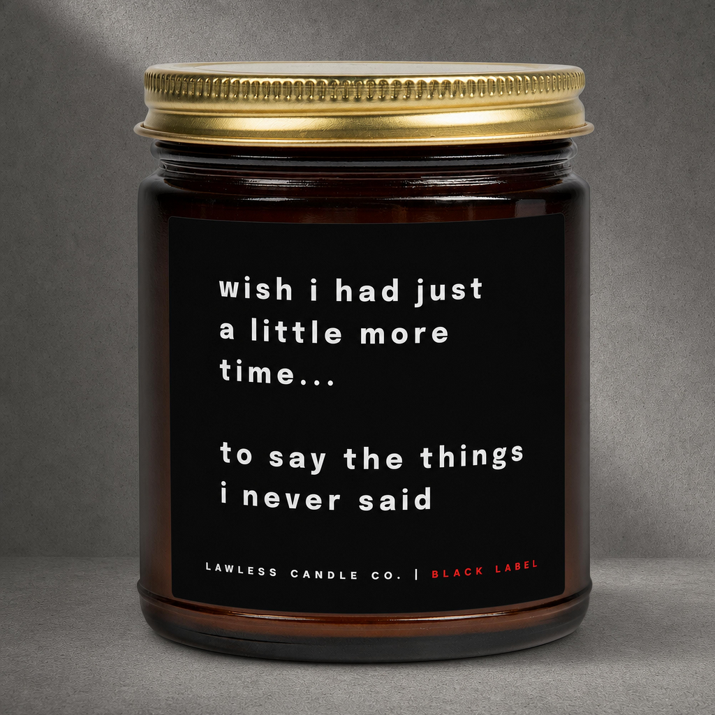 wish I had just a little more time